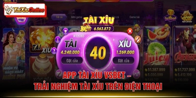 App Tài Xỉu VSBET – Trải Nghiệm Tài Xỉu Trên Điện Thoại