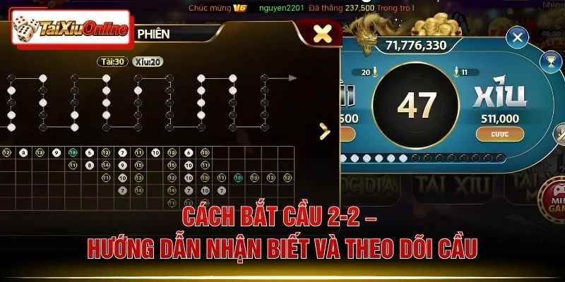 Cách Bắt Cầu 2-2 – Hướng Dẫn Nhận Biết Và Theo Dõi Cầu