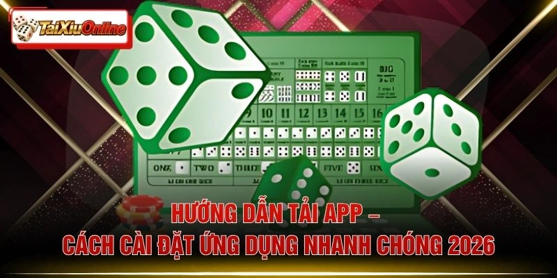 Hướng Dẫn Tải App – Cách Cài Đặt Ứng Dụng Nhanh Chóng 2026